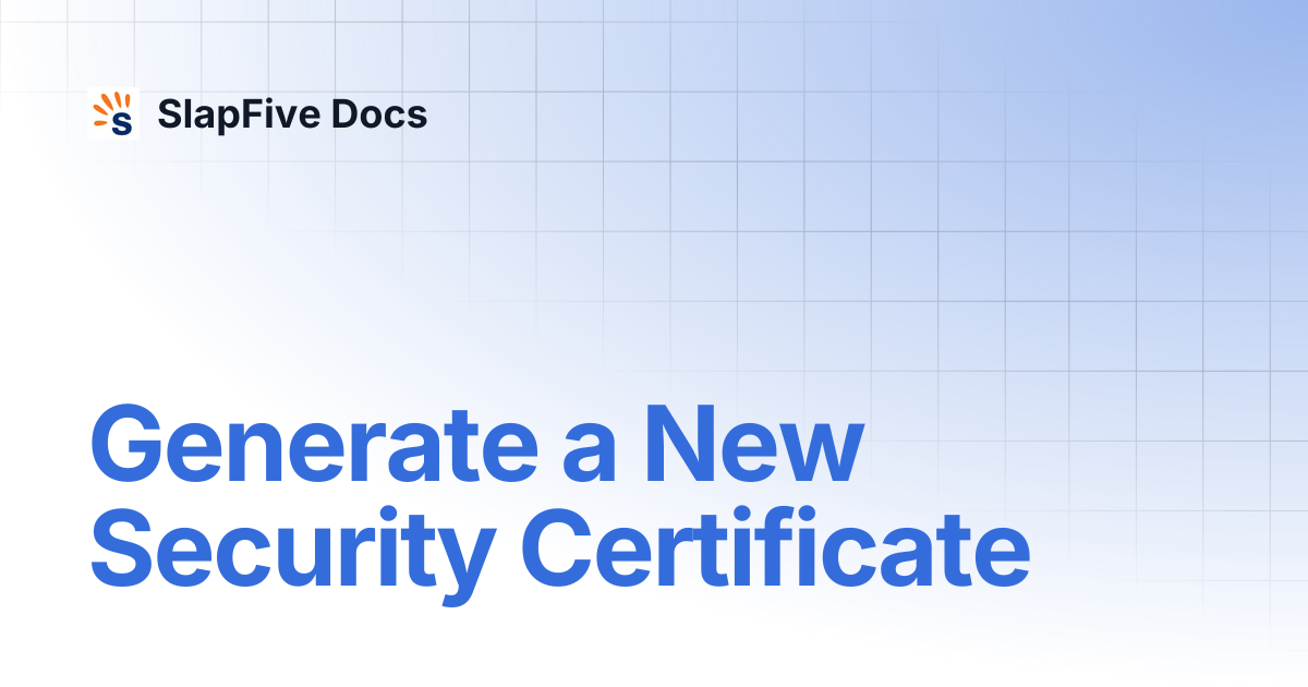 Generate a New Security Certificate | SlapFive Docs